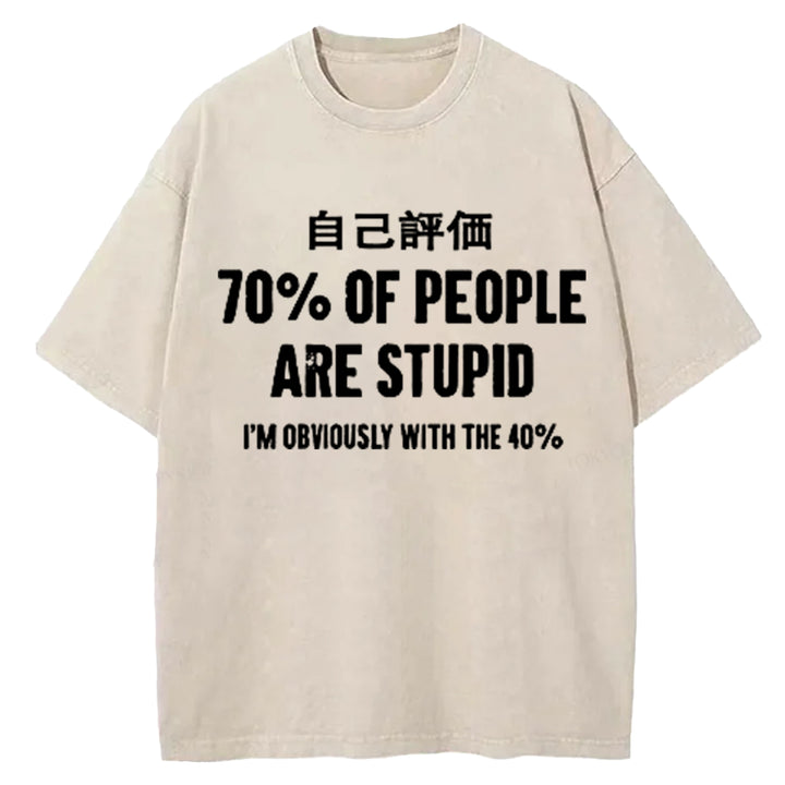 70% OF PEOPLE ARE STUPID Washed Crew Neck T-Shirt