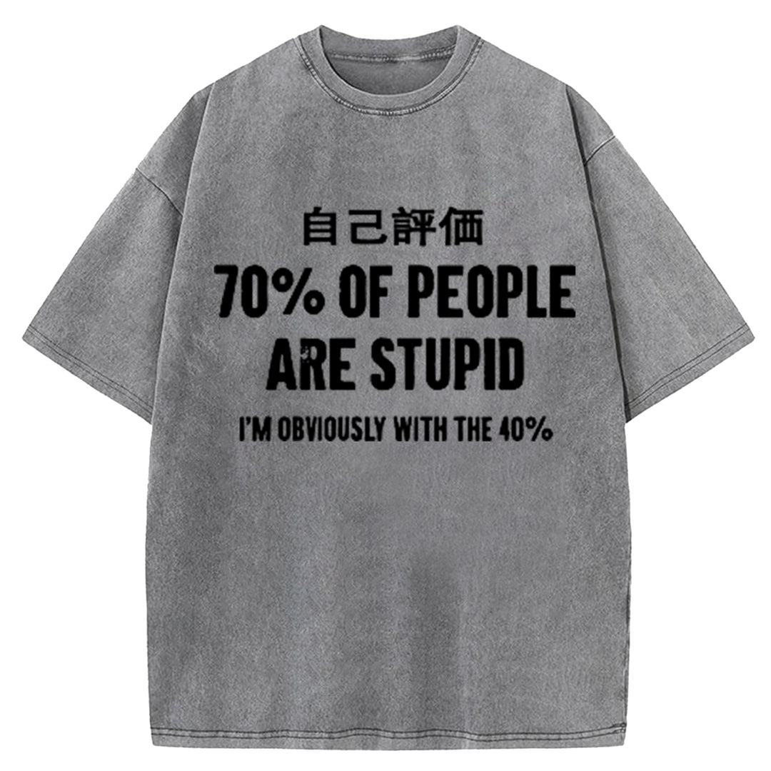 70% OF PEOPLE ARE STUPID Washed Crew Neck T-Shirt