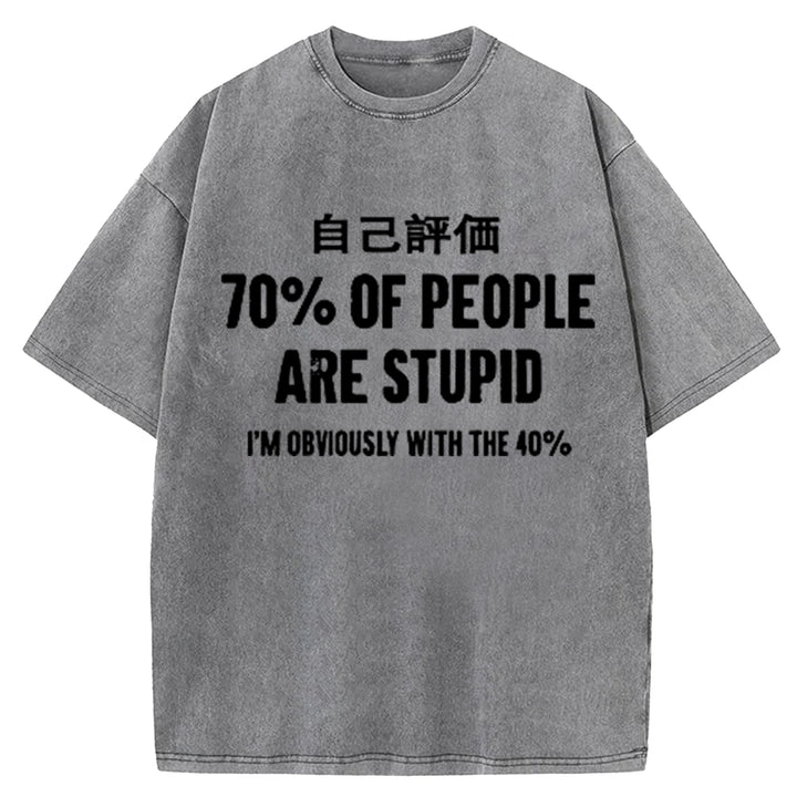 70% OF PEOPLE ARE STUPID Washed Crew Neck T-Shirt