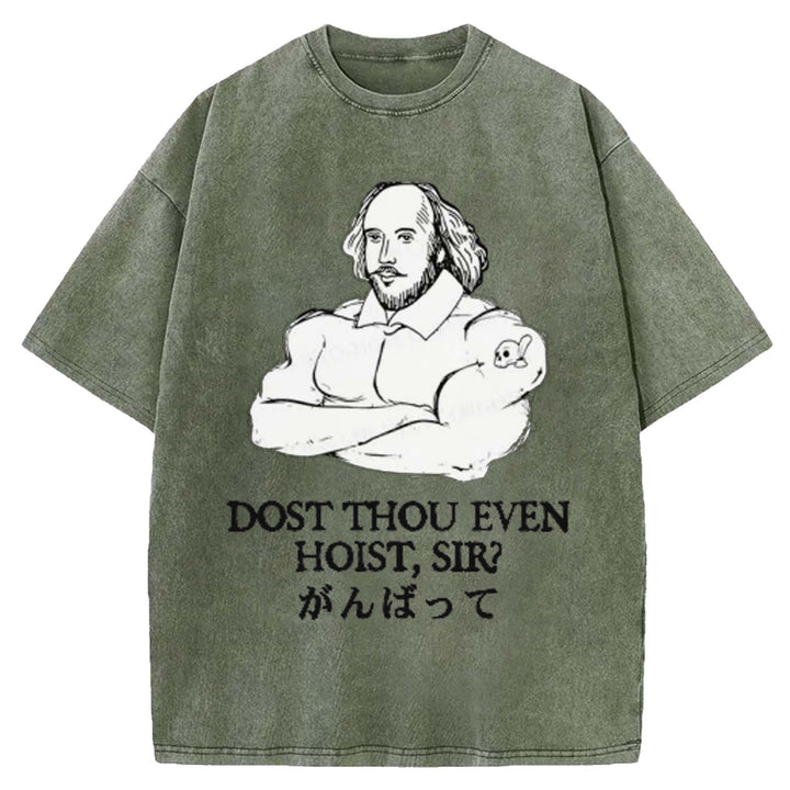 DOST THOU EVEN HOIST SIR Washed Crew Neck T-shirt