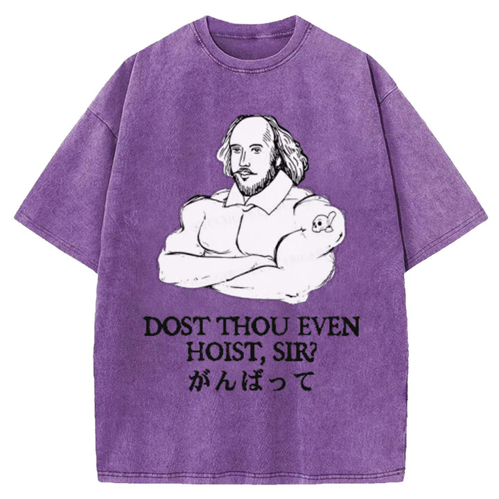 DOST THOU EVEN HOIST SIR Washed Crew Neck T-shirt