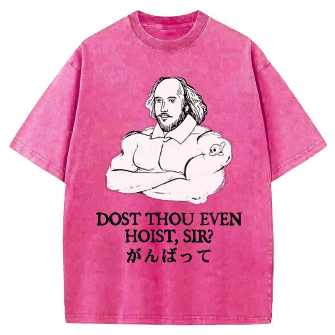 DOST THOU EVEN HOIST SIR Washed Crew Neck T-shirt