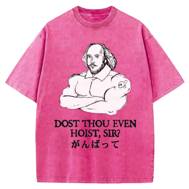DOST THOU EVEN HOIST SIR Washed Crew Neck T-shirt