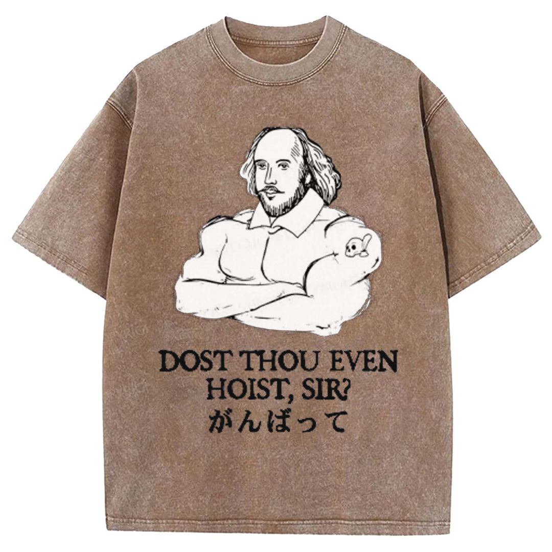 DOST THOU EVEN HOIST SIR Washed Crew Neck T-shirt