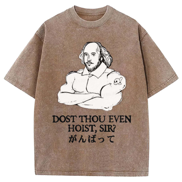 DOST THOU EVEN HOIST SIR Washed Crew Neck T-shirt