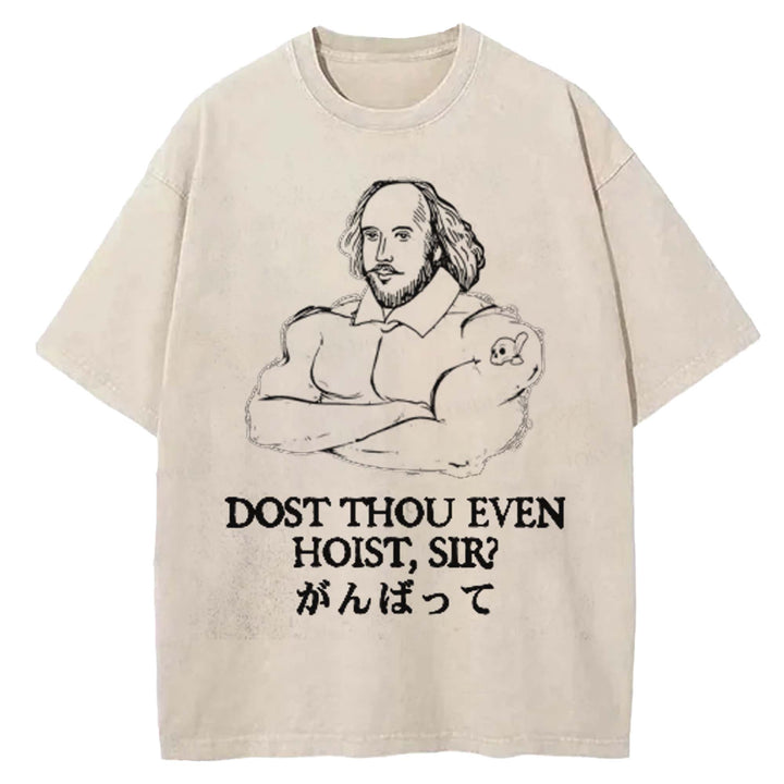 DOST THOU EVEN HOIST SIR Washed Crew Neck T-shirt