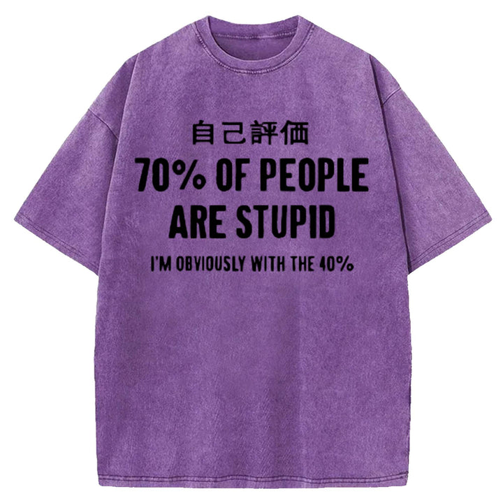70% OF PEOPLE ARE STUPID Washed Crew Neck T-shirt