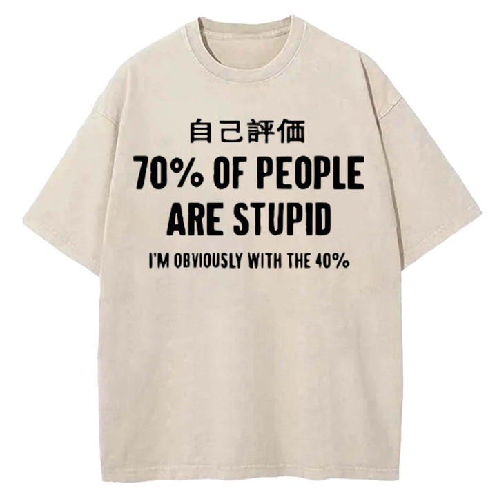 70% OF PEOPLE ARE STUPID Washed Crew Neck T-shirt