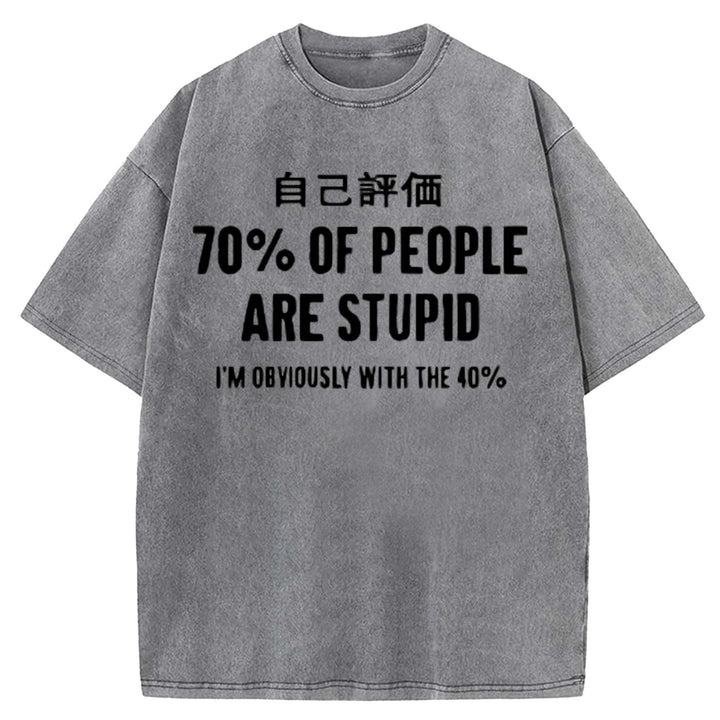 70% OF PEOPLE ARE STUPID Washed Crew Neck T-shirt