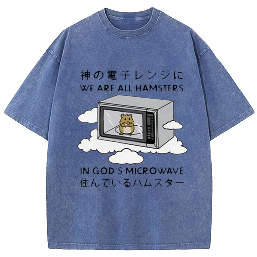 We¡¯re All Hamsters In God¡¯s Microwave Washed Crew Neck T-Shirt