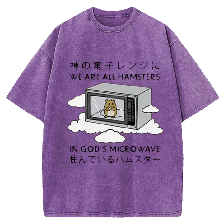 We¡¯re All Hamsters In God¡¯s Microwave Washed Crew Neck T-Shirt