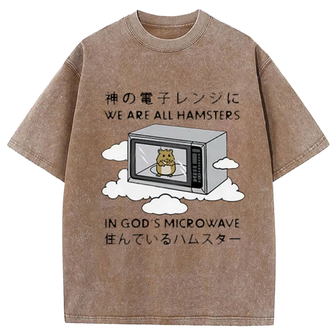 We¡¯re All Hamsters In God¡¯s Microwave Washed Crew Neck T-Shirt