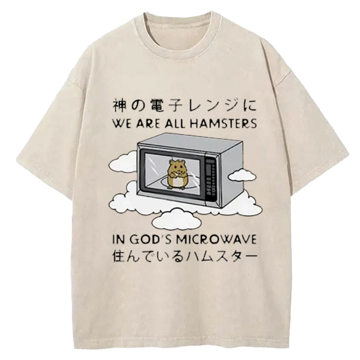We¡¯re All Hamsters In God¡¯s Microwave Washed Crew Neck T-Shirt