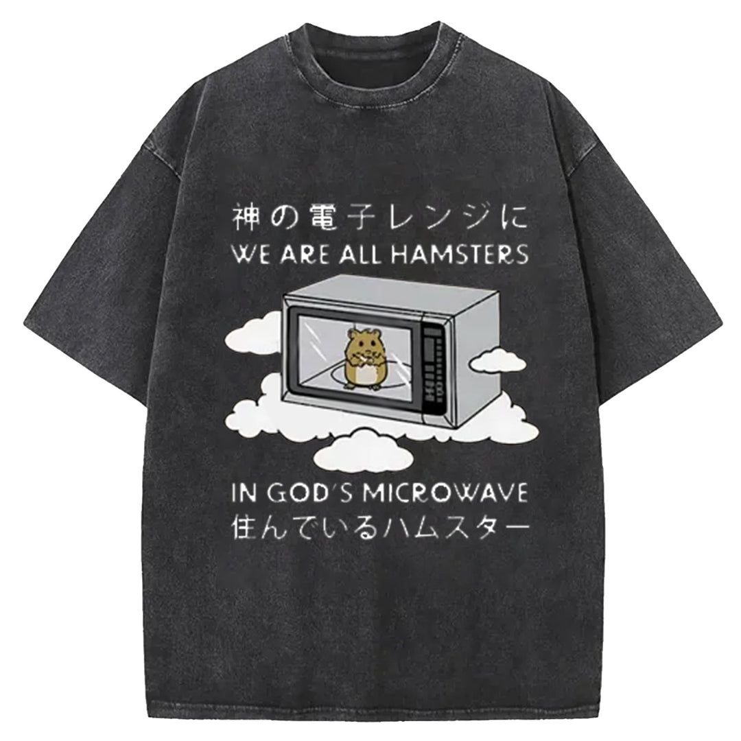 We¡¯re All Hamsters In God¡¯s Microwave Washed Crew Neck T-Shirt
