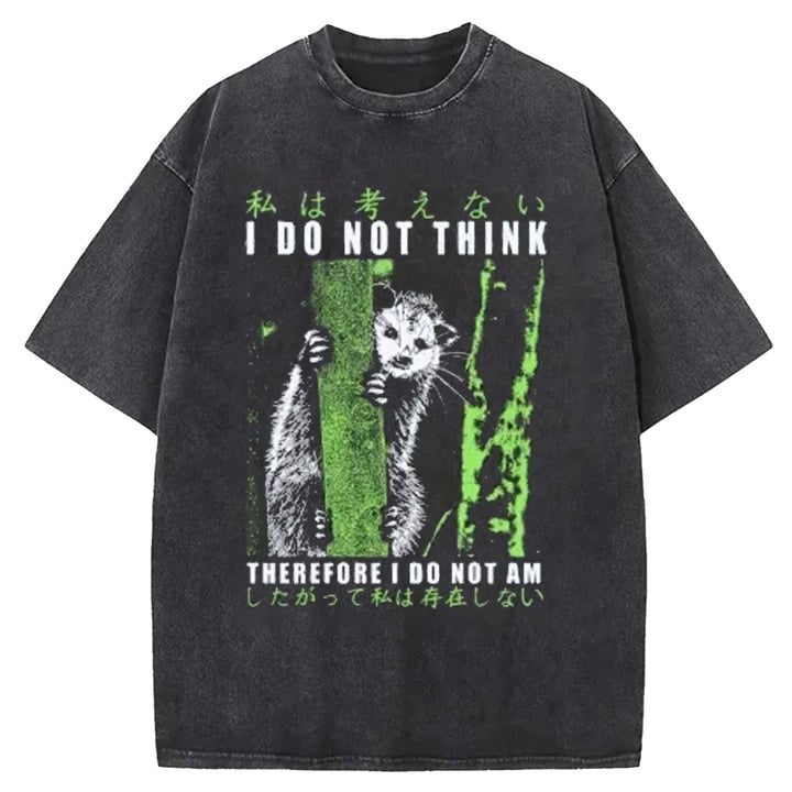 I Do Not Think THEREFORE I Do Not AM Washed Crew Neck T-shirt