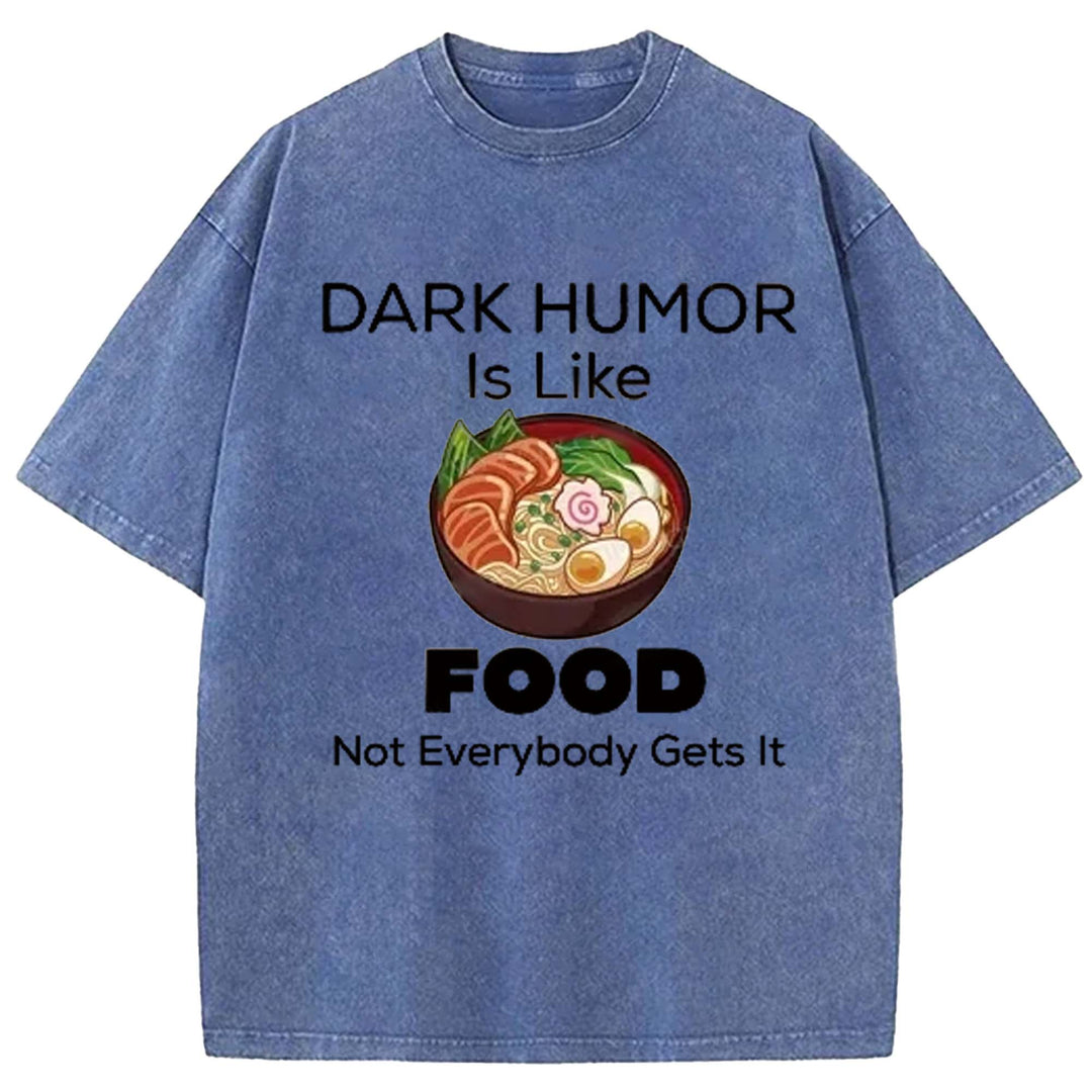 DARK HUMOR Is Like Washed Crew Neck T-shirt