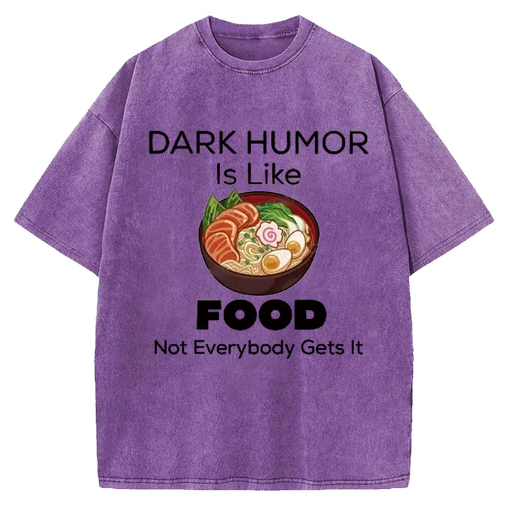 DARK HUMOR Is Like Washed Crew Neck T-shirt