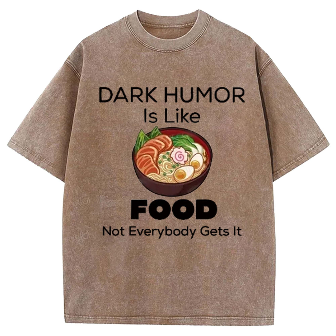 DARK HUMOR Is Like Washed Crew Neck T-shirt