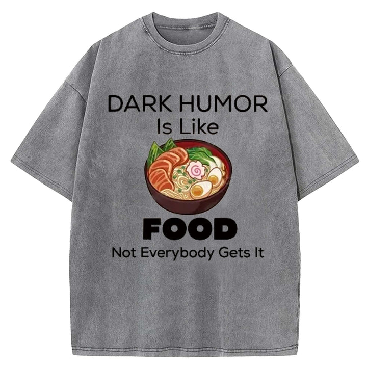 DARK HUMOR Is Like Washed Crew Neck T-shirt
