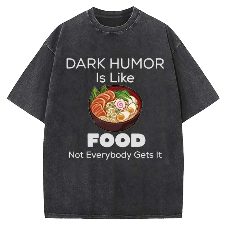 DARK HUMOR Is Like Washed Crew Neck T-shirt