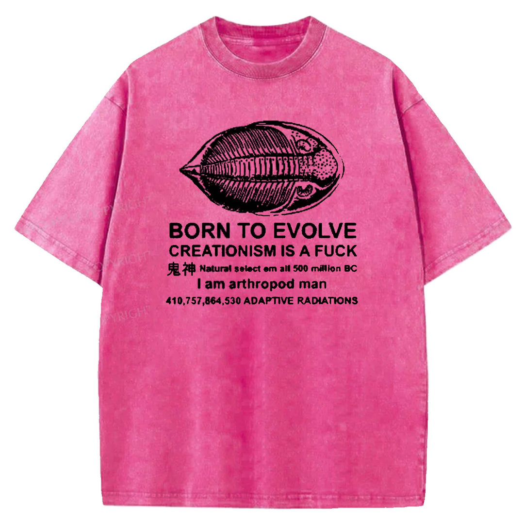 BORN TO EVOLVE CREATIONISM IS A F*CK Washed Crew Neck T-shirt