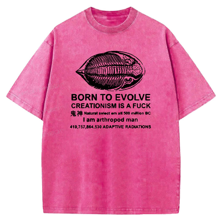 BORN TO EVOLVE CREATIONISM IS A F*CK Washed Crew Neck T-shirt