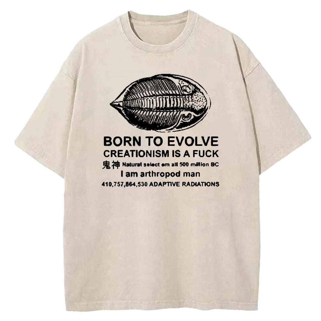 BORN TO EVOLVE CREATIONISM IS A F*CK Washed Crew Neck T-shirt