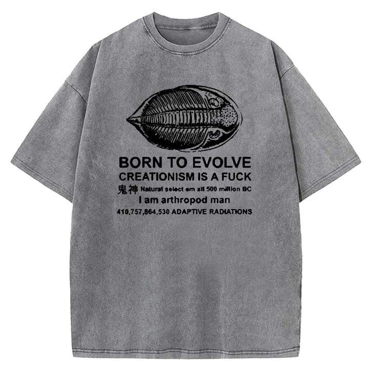 BORN TO EVOLVE CREATIONISM IS A F*CK Washed Crew Neck T-shirt