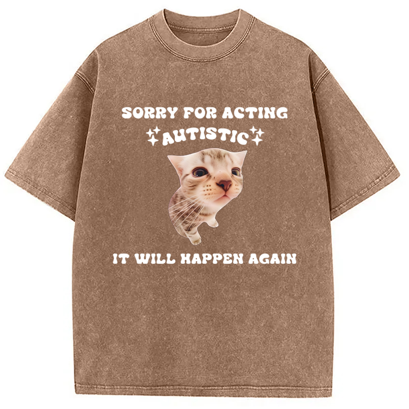 Sorry For Acting Autistic Cat Washed Crew Neck T-Shirt