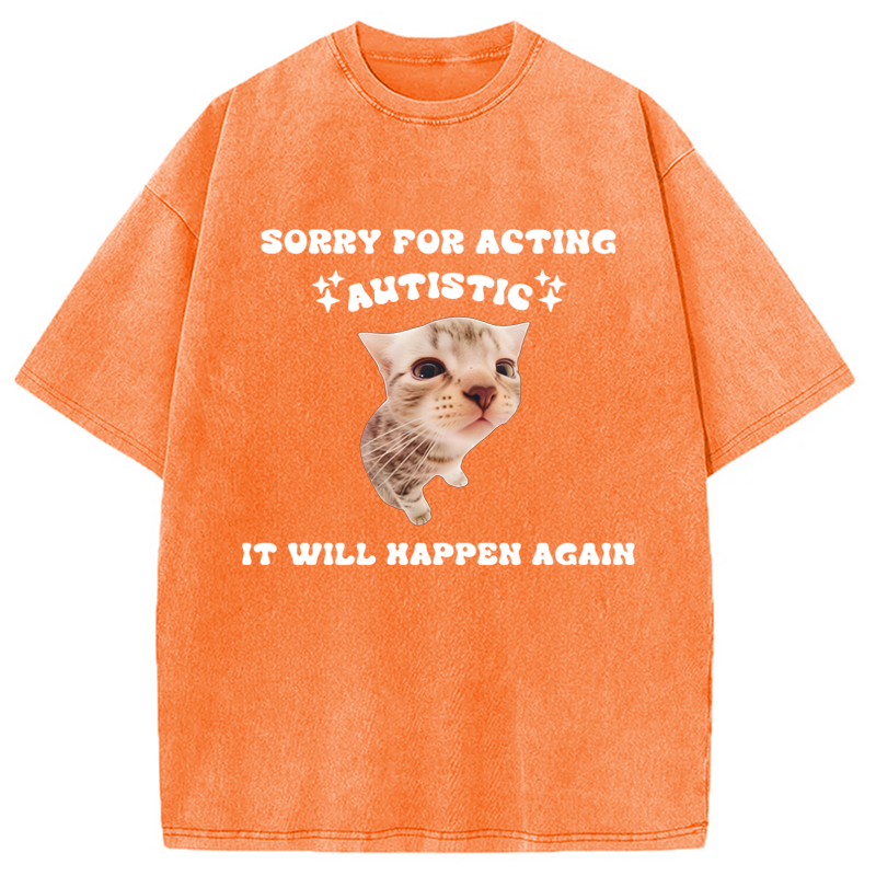 Sorry For Acting Autistic Cat Washed Crew Neck T-Shirt