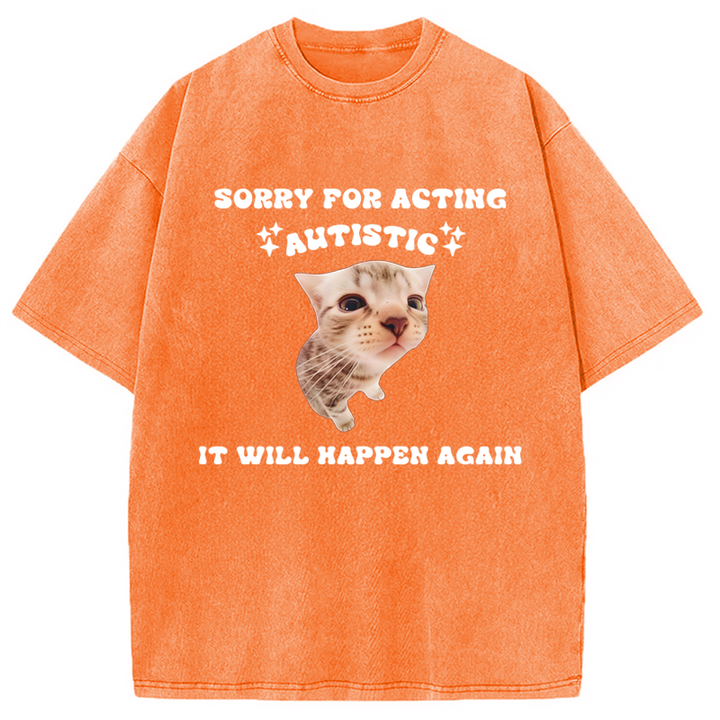 Sorry For Acting Autistic Cat Washed Crew Neck T-Shirt