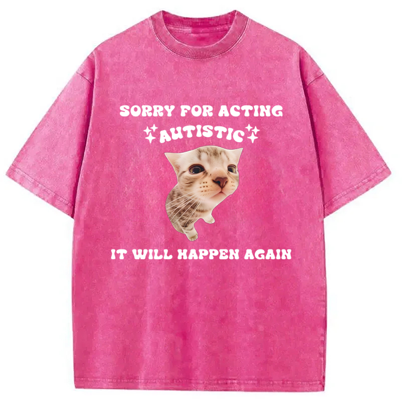 Sorry For Acting Autistic Cat Washed Crew Neck T-Shirt