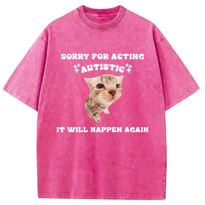 Sorry For Acting Autistic Cat Washed Crew Neck T-Shirt