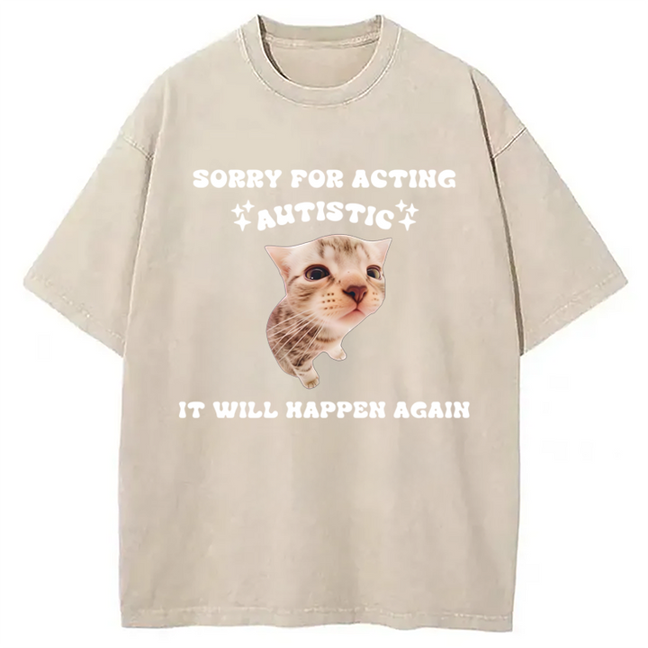 Sorry For Acting Autistic Cat Washed Crew Neck T-Shirt
