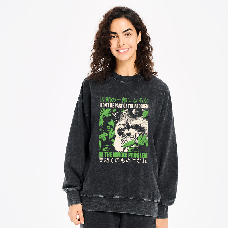 Don It Be Part Of The Problem Washed Sweatshirt