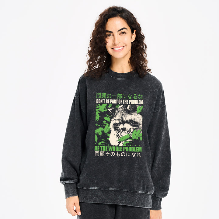 Don It Be Part Of The Problem Washed Sweatshirt
