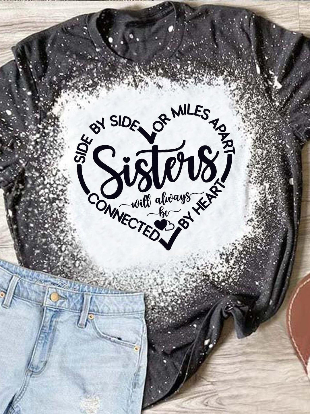 Side By Side Or Miles Apart Sisters Will Always Be Connected By Heart Print Tie Dye T-Shirt1