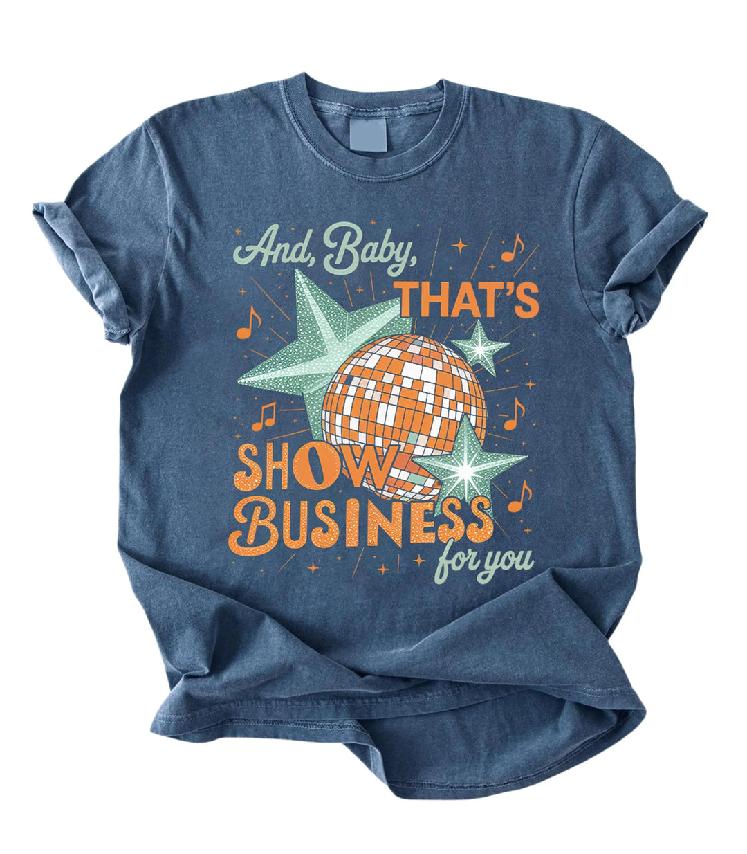 And Baby That's Show Business For You Crew Neck T-shirt