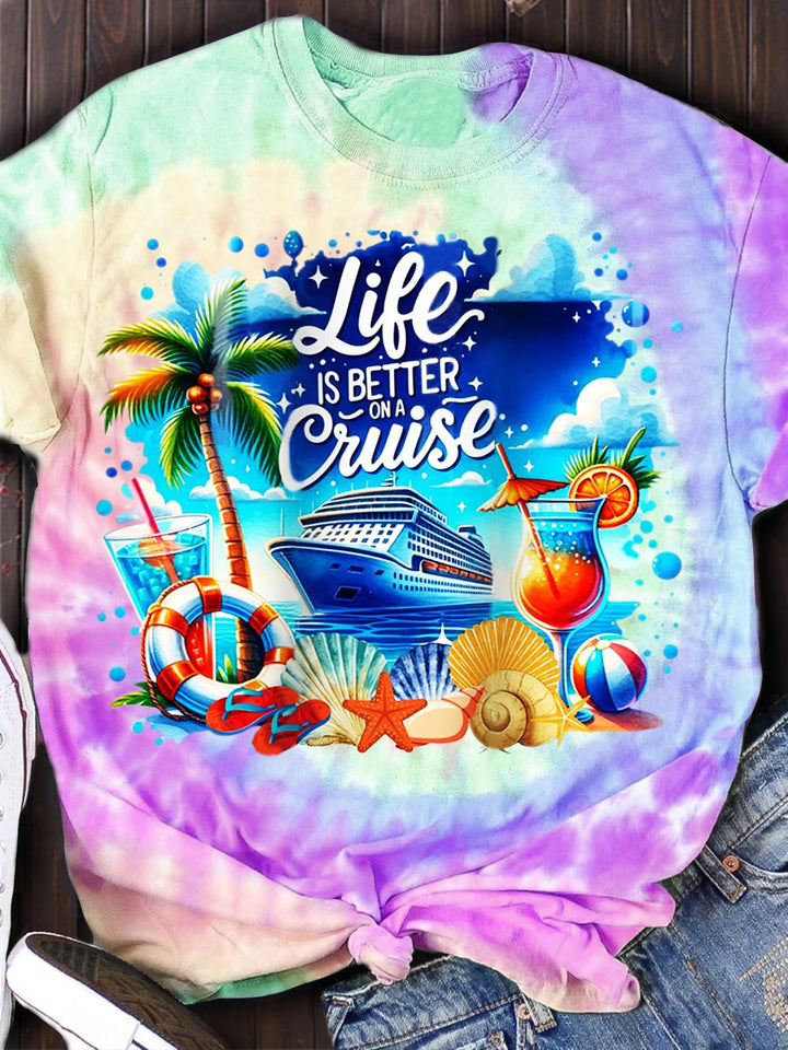 Life Is Better on A Cruise Tie Dye Print Crew Neck T-shirt