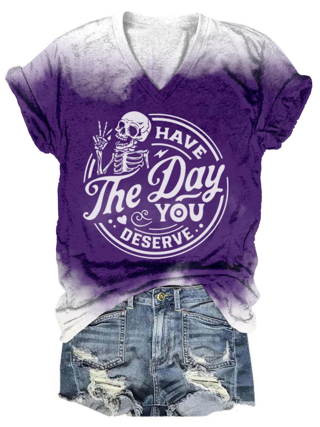 Skull Have The Day You Deserve Tie Dye V Neck T-Shirt