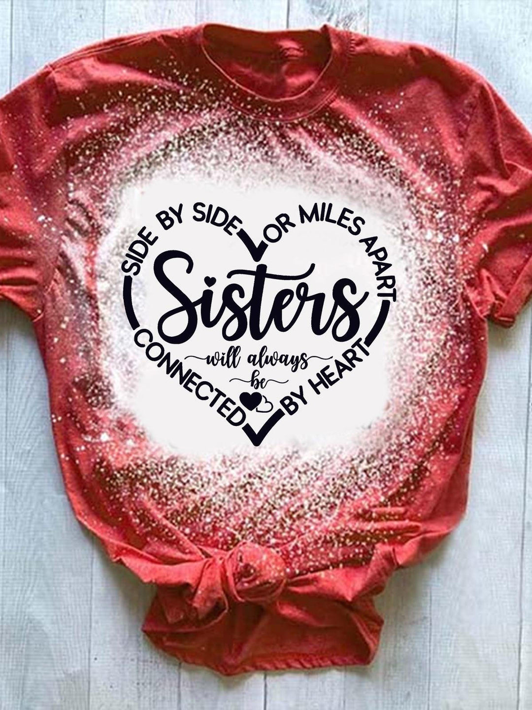 Side By Side Or Miles Apart Sisters Will Always Be Connected By Heart Print Tie Dye T-Shirt1